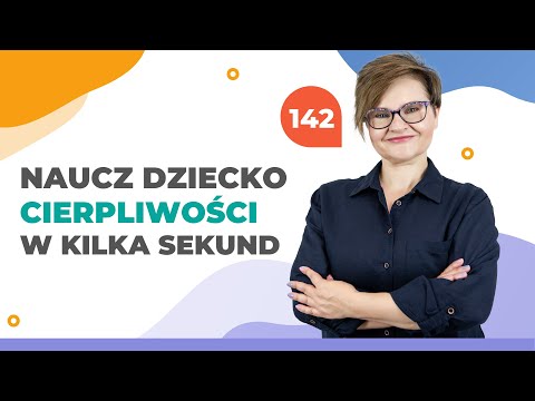 Naucz dziecko CIERPLIWOŚCI w kilka sekund!