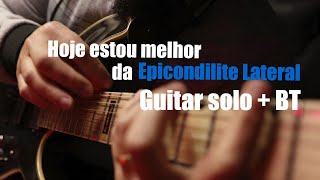 Hoje estou melhor da Epicondilite Lateral! Guitar Solo + BT Free