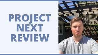 Project Next Review - Does It Meet The Hype