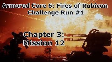 Armored Core VI - Challenge Run - Chapter 3 Mission 12: Destroy The Ice Worm