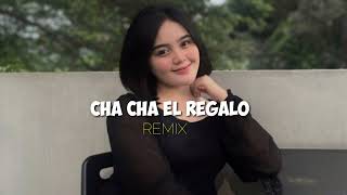 CHA CHA EL REGALO TERBARU REMIX STVNDLhiano Remix 