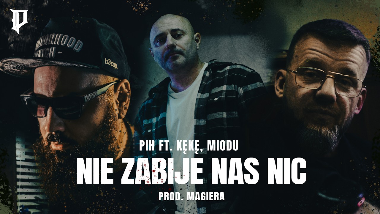 Pih - Nie Zabije Nas Nic ft. KęKę, Miodu