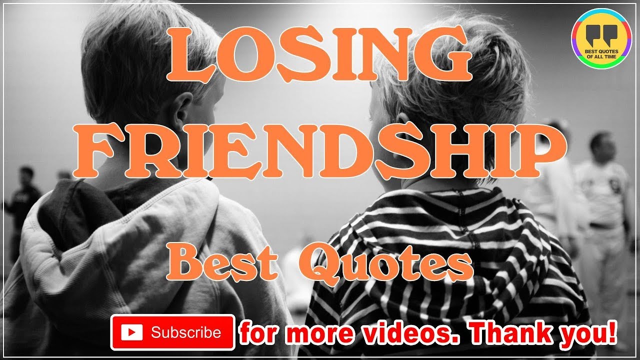 TOP 25 LOSING FRIENDSHIP QUOTES - Best Friendship Quotes - YouTube