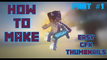 How To Create Minecraft GFX Thumbnails // Easy Tutorial Part #1