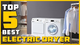 Top 5 Best Electric Dryers in 2023 | Review and Buying Guide