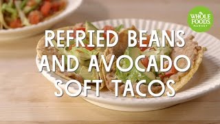 Refried Beans and Avocado Soft Tacos | Special Diet Recipes | Whole Foods Market screenshot 3