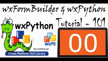 wxFormBuilder and wxPython Tutorial - 00 – Get ready video series