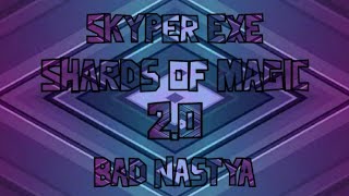 Skyper EXE & Bad Nastya - Shards Of Power 2.0