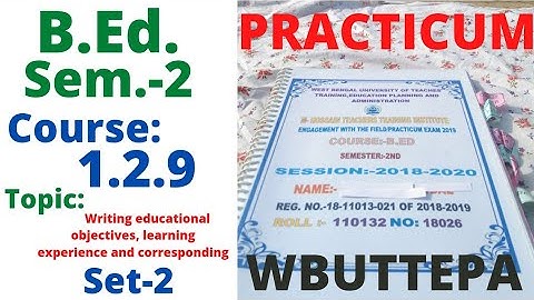 B.Ed. (Sem.-2) Practicum Course:1.2.9 Writing educational objectives, learning.... Set-2 WBUTTEPA