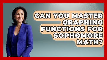 Can You Master Graphing Functions For Sophomore Math? - Steps to Sophomore Year
