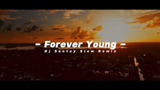 Dj Slow!! - Forever Young Old Remix Tiktok Enak Buat Santai - DJ SANTUY
