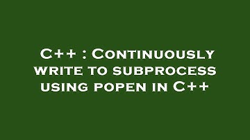 C++ : Continuously write to subprocess using popen in C++