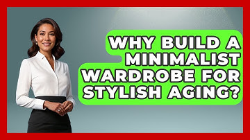 Why Build A Minimalist Wardrobe For Stylish Aging? - Age With Style Coach