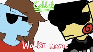 walkin ||meme|| //Collab with @MadiechuTheFoxYT )