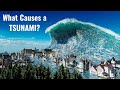 What Causes a TSUNAMI?