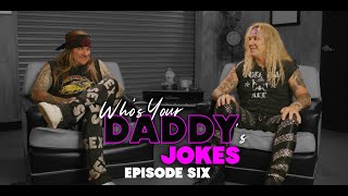 Steel Panther TV presents: Who&#39;s Your Daddy(&#39;s Jokes) - Episode 6