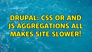 Celebrity Drupal: CSS or and JS aggregations all makes site slower! Net Worth