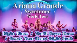 Right There / You&#39;ll Never Know / BYHeartRB - Ariana Grande - Sweetener World Tour - Filmed By You