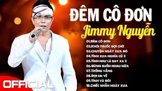 Đêm Cô Đơn, Khói Thuốc Đợi Chờ - JIMMY NGUYỄN | Nhạc Trẻ Thất Tình Cực Sầu Cấm Nghe Về Đêm