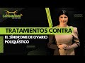 Tratamientos contra el Síndrome de ovario poliquístico