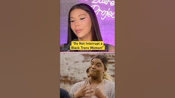 "Do Not Interrupt A Black Trans Woman!" CRINGE