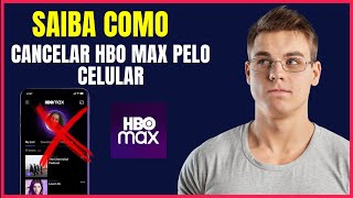 COMO CANCELAR A HBO MAX PELO CELULAR