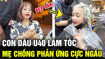 CON DÂU U40 làm tóc đón tết nhưng phản ứng của mẹ chồng khiến dân mạng GHEN TỊ | TBTrends
