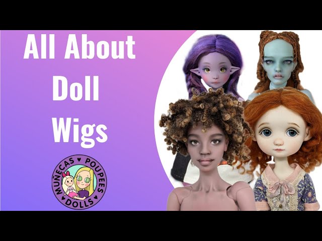 All About Doll Wigs 