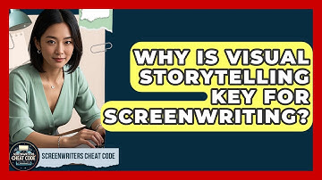 Why Is Visual Storytelling Key For Screenwriting? - Screenwriter