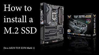 How to install a M.2 SSD (ASUS TUF Z270 Mark 1)