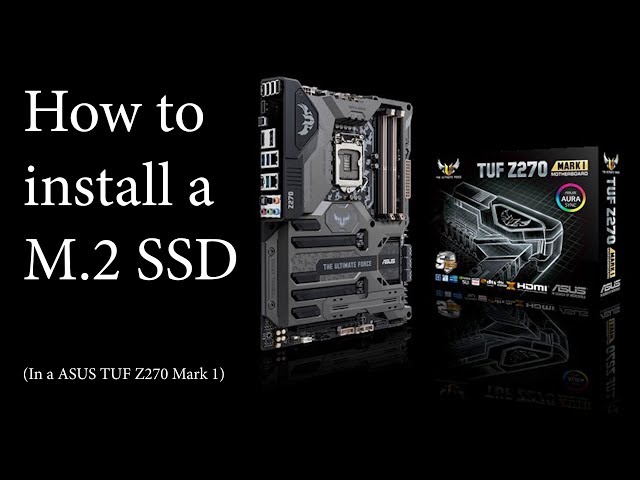 How to install a M.2 SSD (ASUS TUF Z270 Mark 1) - YouTube