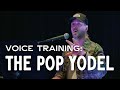 Voice training the pop yodel