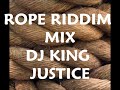 Rope Riddim - Mix (DJ King Justice)