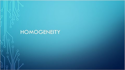 6.2c Homogeneity - what is it and why does it matter?