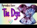 Diy - Aprenda A fazer Tie Dye passo a passo (How to Tie Diy)