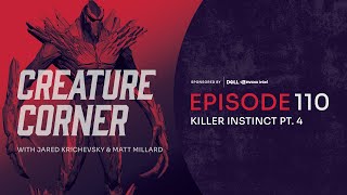 Creature Corner with Jared Krichevsky & Matt Millard [Ep. 110][Killer Instinct Pt. 4]