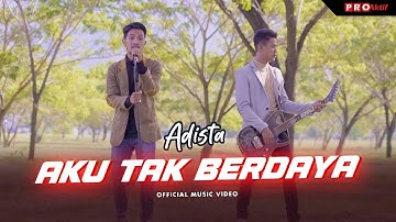 Adista - Aku Tak Berdaya (Official Music Video)