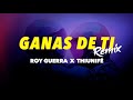 Ganas De Ti (Remix) - Roy Guerra  ❌  Thiunifé  ❤️‍🔥 (Lyric Video)