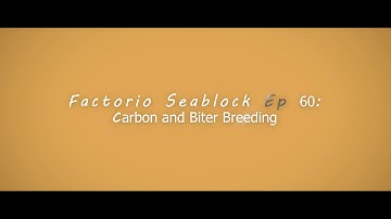 Factorio Seablock Episode 60: Carbon and Biter Breeding