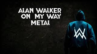 Alan Walker, Sabrina Carpenter & Farruko-On My Way metal cover