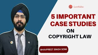 5 important Case Studies on Copyright Law | Bhavpreet Soni | LawSikho