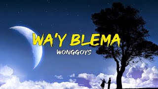 Video thumbnail of "Wonggoys - Wa'y 'Blema (Lyrics)"