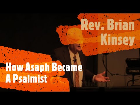 "How Asaph Became A Psalmist" Rev. Brian Kinsey Apostolic Preaching 2021