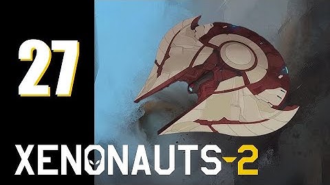 Xenonauts 2 (EA v4) - Ep. 27: Bomb Voyage!