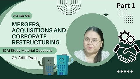 Mergers, Acquisitions & Corporate Restructuring - ICAI Study Material Question 1 - 6 |CA Aditi Tyagi