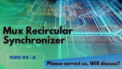 Mux Recircular Synchronizer|part2|Qualifier|Slow to fast|Tremendous Senthur|CDC fix|generate enable