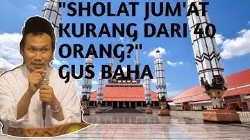 Gus BAHA: "Sholat Jumat kurang dari 40 Orang. Apakah sah dan wajib mengulangi sholat Dzuhur?