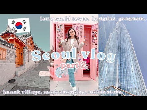 Seoul vlog (part 2) 🍰 / Lotte Tower, Coex Mall, Hanok Village & Hongdae again!