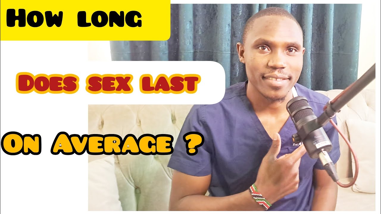 How long does sex last on Average? How long should a man last in Bed?# ...