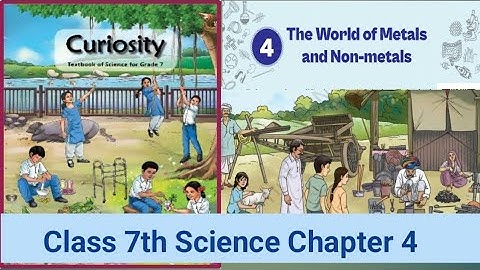 Class 7th Science | Curiosity | Chapter 4 Part 1 | The World Of Metals and Non-metals | Ncert Cbse